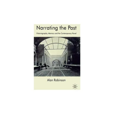 Narrating the Past - by A Robinson (Hardcover)