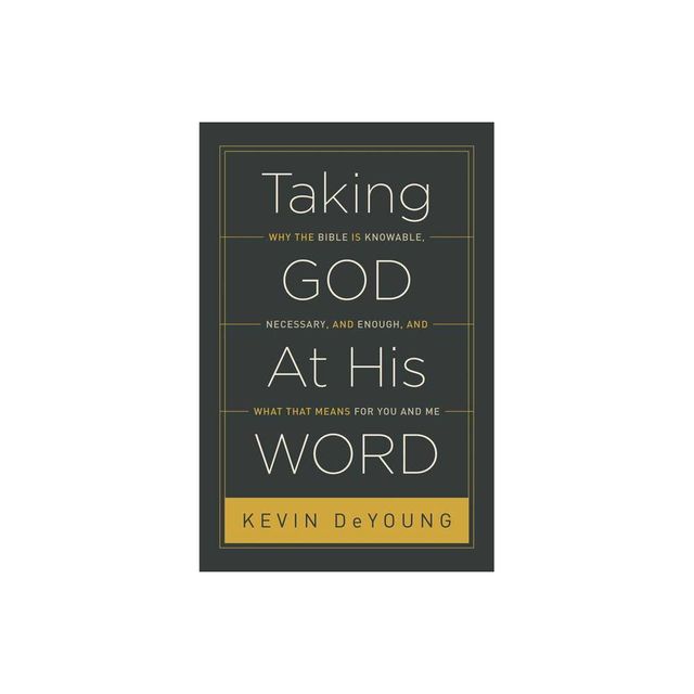 Taking God at His Word - by Kevin DeYoung (Paperback)