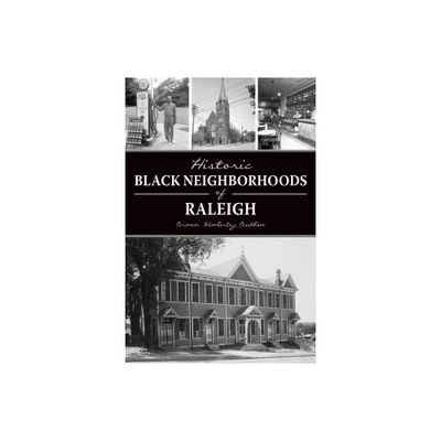 Historic Black Neighborhoods of Raleigh - (American Heritage) by Carmen Cauthen (Paperback)