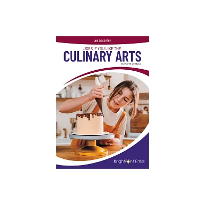 Jobs If You Like the Culinary Arts - (Job Discovery) by Marne Ventura (Hardcover)