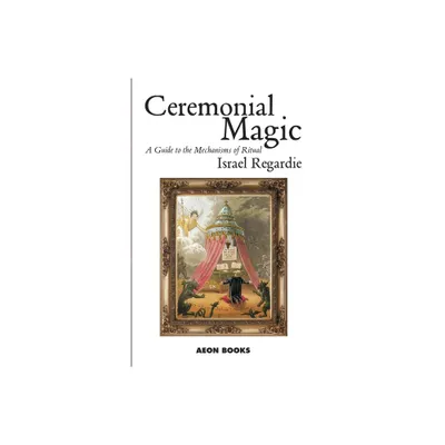 Ceremonial Magic - by Israel Regardie (Paperback)