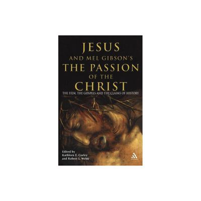 Jesus and Mel Gibsons the Passion of the Christ - by Kathleen E Corley & Robert L Webb (Paperback)