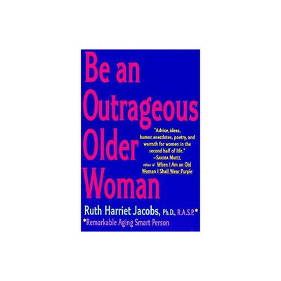 Be an Outrageous Older Woman - by Ruth H Jacobs (Paperback)