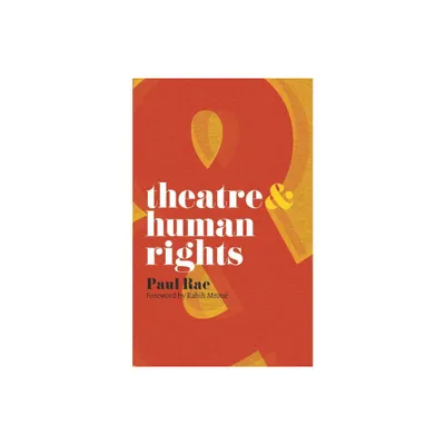 Theatre & Human Rights - (Theatre and) by Paul Rae (Paperback)