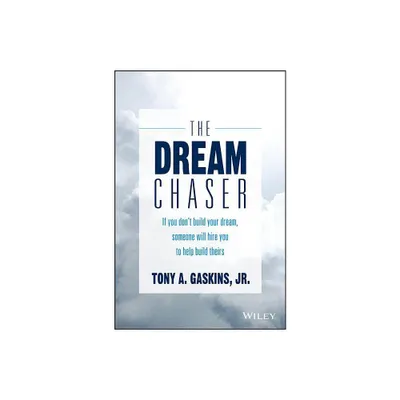 The Dream Chaser - by Tony A Gaskins (Hardcover)