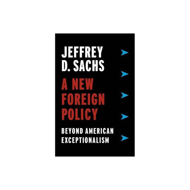 A New Foreign Policy - by Jeffrey D Sachs (Hardcover)