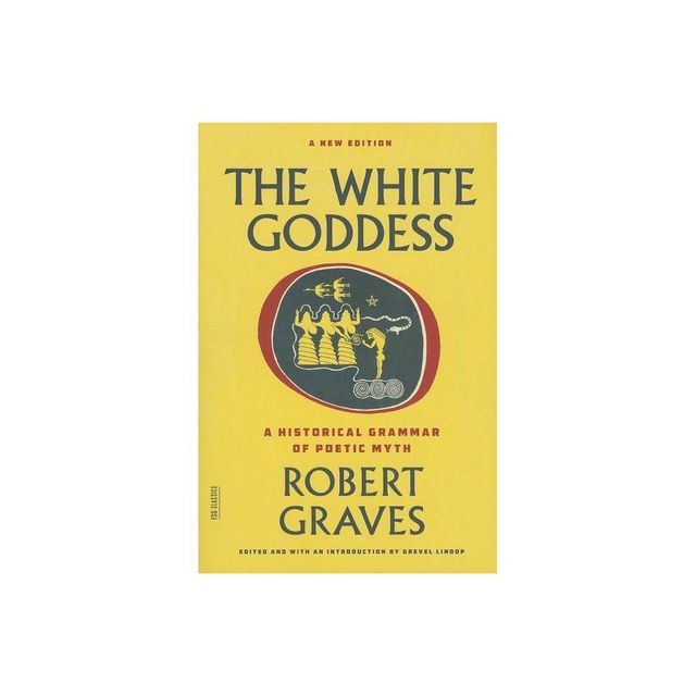 The White Goddess - (FSG Classics) 2nd Edition by Robert Graves (Paperback)