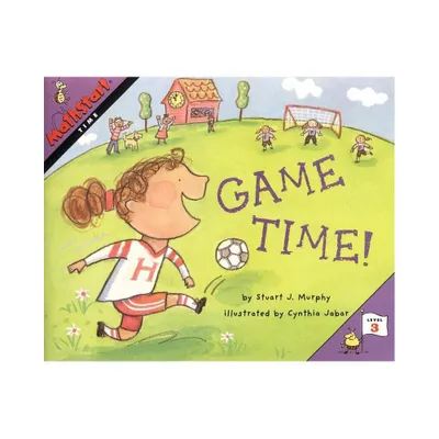 Mathstart Time Game Time Student Reader - (Mathstart 3) by Stuart J Murphy (Paperback)