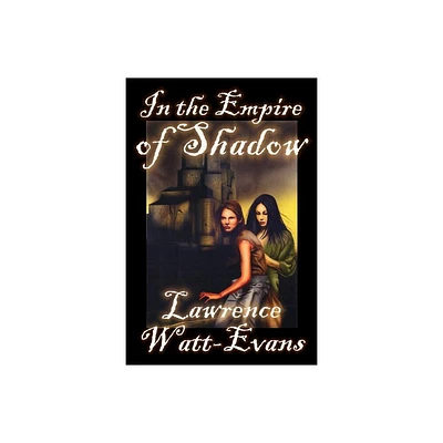 In the Empire of Shadow - (Worlds of Shadow) by Lawrence Watt-Evans (Paperback)