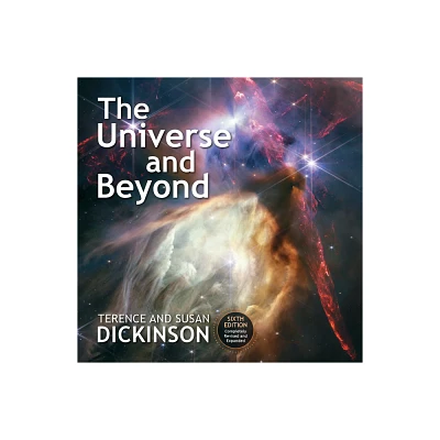 The Universe and Beyond - 6th Edition by Terence Dickinson & Susan Dickinson (Hardcover)