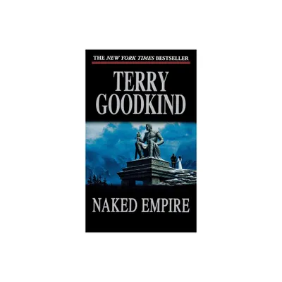 Naked Empire - (Sword of Truth) by Terry Goodkind (Paperback)