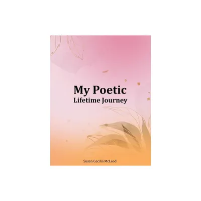 My Poetic Lifetime Journey - by Susan Cecilia McLeod (Paperback)