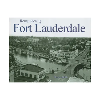 Remembering Fort Lauderdale - (Paperback)