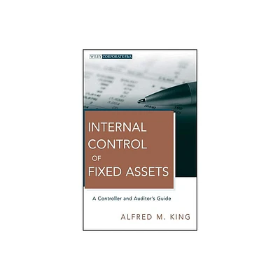 Internal Control of Fixed Assets - (Wiley Corporate F&a) by Alfred M King (Hardcover)