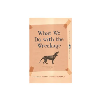 What We Do with the Wreckage - (Flannery OConnor Award for Short Fiction) by Kirsten Sundberg Lunstrum (Paperback)