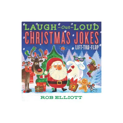 Laugh-Out-Loud Christmas Jokes: Lift-The-Flap - (Laugh-Out-Loud Jokes for Kids) by Rob Elliott (Paperback)