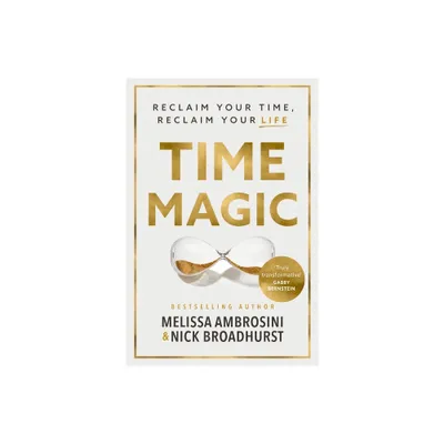 Time Magic - by Melissa Ambrosini & Nick Broadhurst (Paperback)