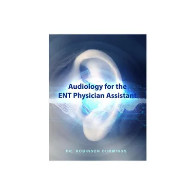 Audiology for the ENT Physician Assistant - by Robinson Cummings (Paperback)