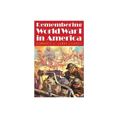 Remembering World War I in America - (Studies in War, Society