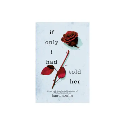 If Only I Had Told Her - by Laura Nowlin (Paperback)