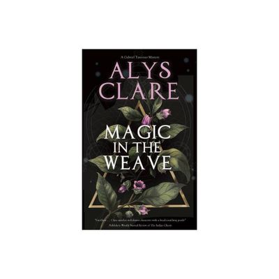 Magic in the Weave - (Gabriel Taverner Mystery) by Alys Clare (Hardcover)