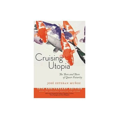 Cruising Utopia, 10th Anniversary Edition - (Sexual Cultures) 10th Edition by Jos Esteban Muoz (Paperback)