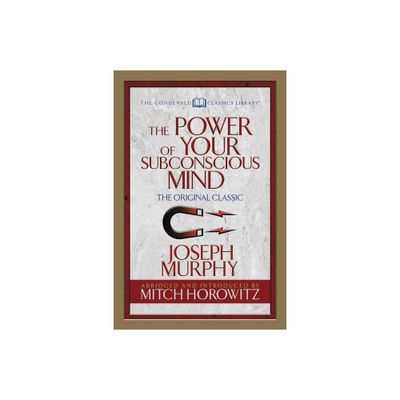 The Power of Your Subconscious Mind (Condensed Classics) - by Joseph Murphy & Mitch Horowitz (Paperback)