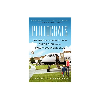 Plutocrats - by Chrystia Freeland (Paperback)