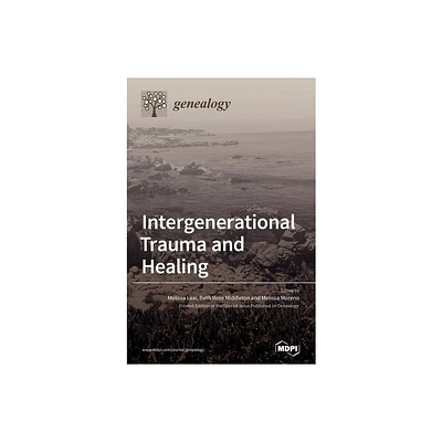 Intergenerational Trauma and Healing - (Hardcover)