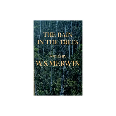 The Rain in the Trees - by W S Merwin (Paperback)