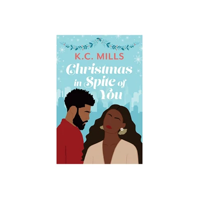 Christmas in Spite of You - by K C Mills (Paperback)