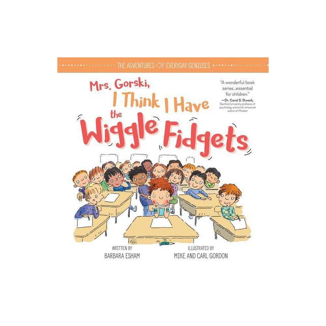 Mrs. Gorski I Think I Have the Wiggle Fidgets - (Adventures of Everyday Geniuses) by Barbara Esham (Hardcover)