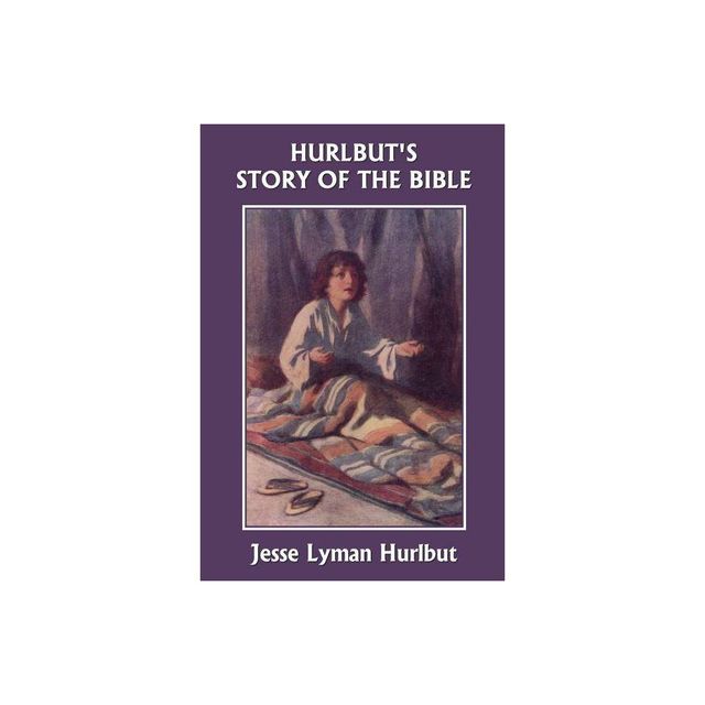 Hurlbuts Story of the Bible, Original Edition (Yesterdays Classics) - by Jesse Lyman Hurlbut (Paperback)