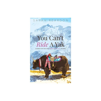 You Cant Ride A Yak - by Reardon Sarah (Paperback)