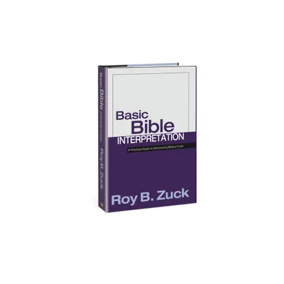 Basic Bible Interpretation - by Roy B Zuck (Hardcover)