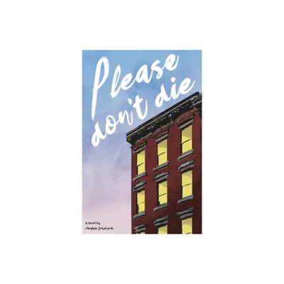 Please Dont Die - by Meghan Schiereck (Paperback)