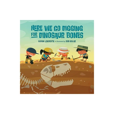 Here We Go Digging for Dinosaur Bones - by Susan Lendroth (Hardcover)