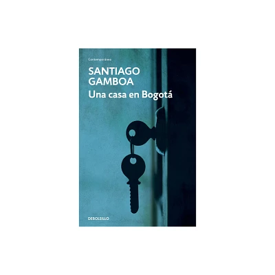 Una Casa En Bogot / A House in Bogota - by Santiago Gamboa (Paperback)