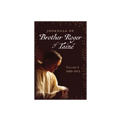 Journals of Brother Roger of Taiz, Volume 2 - by Brother Roger of Taize (Paperback)