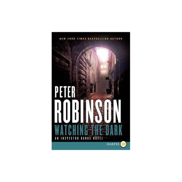 Watching the Dark LP - (Inspector Banks Novels) Large Print by Peter Robinson (Paperback)