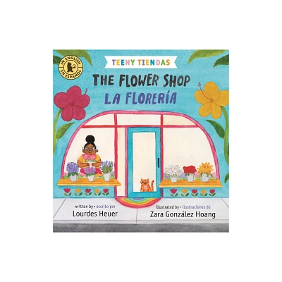 Teeny Tiendas: The Flower Shop/La Florera - by Lourdes Heuer (Board Book)