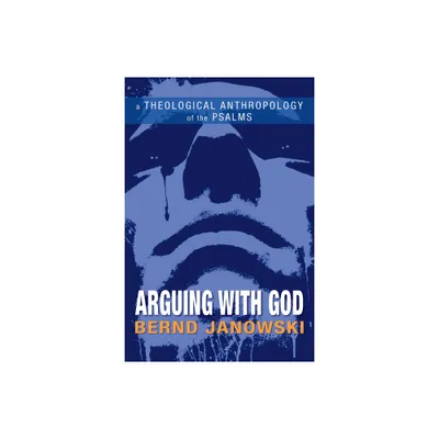 Arguing with God - by Bernd Janowski (Paperback)