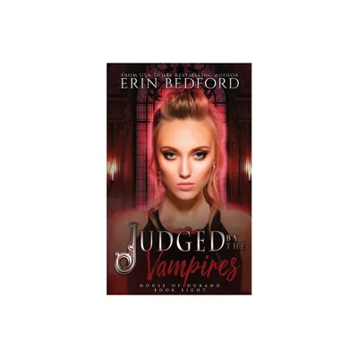 Judged by the Vampires - (House of Durand) by Erin Bedford (Paperback)