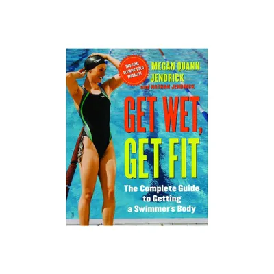 Get Wet, Get Fit - by Megan Quann Jendrick & Nathan Jendrick (Paperback)