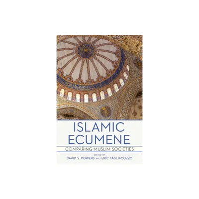 Islamic Ecumene - by David S Powers & Eric Tagliacozzo (Paperback)