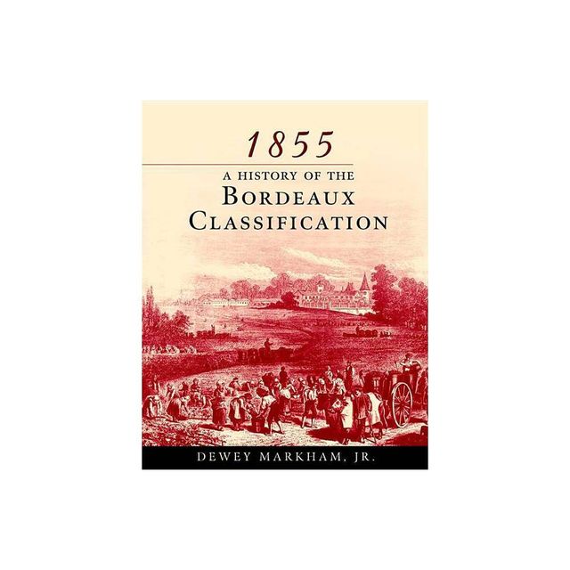 1855 Bordeaux - by Dewey Markham (Paperback)