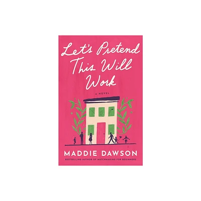 Lets Pretend This Will Work - by Maddie Dawson (Paperback)