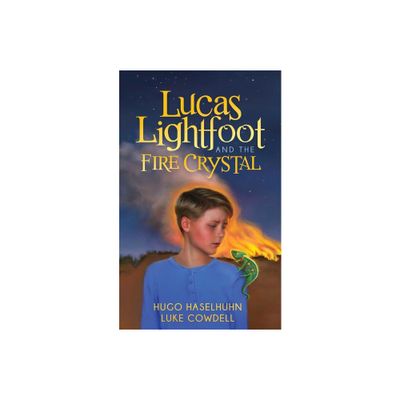 Lucas Lightfoot and the Fire Crystal - by Hugo Haselhuhn & Luke Cowdell (Paperback)