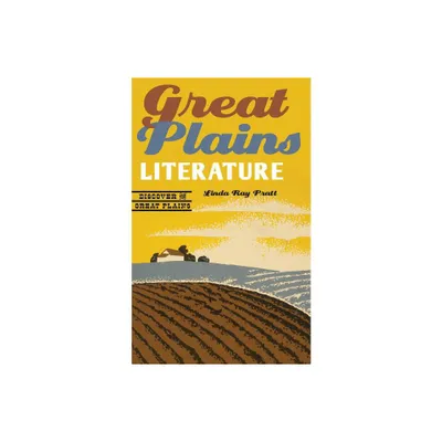 Great Plains Literature - (Discover the Great Plains) by Linda Ray Pratt (Paperback)