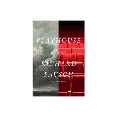 Playhouse - by Richard Bausch (Hardcover)